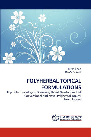 POLYHERBAL TOPICAL FORMULATIONS: Phytopharmacological Screening Based Development of Conventional and Novel Polyherbal Topical F,Used