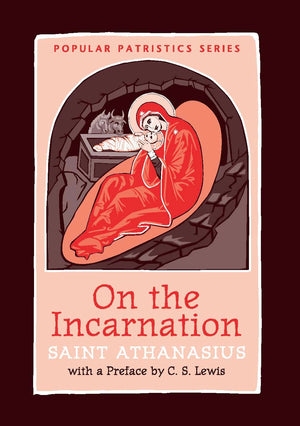 On The Incarnation: Saint Athanasius The Great Of Alexandria (Popular Patrictics Series, 44B),New