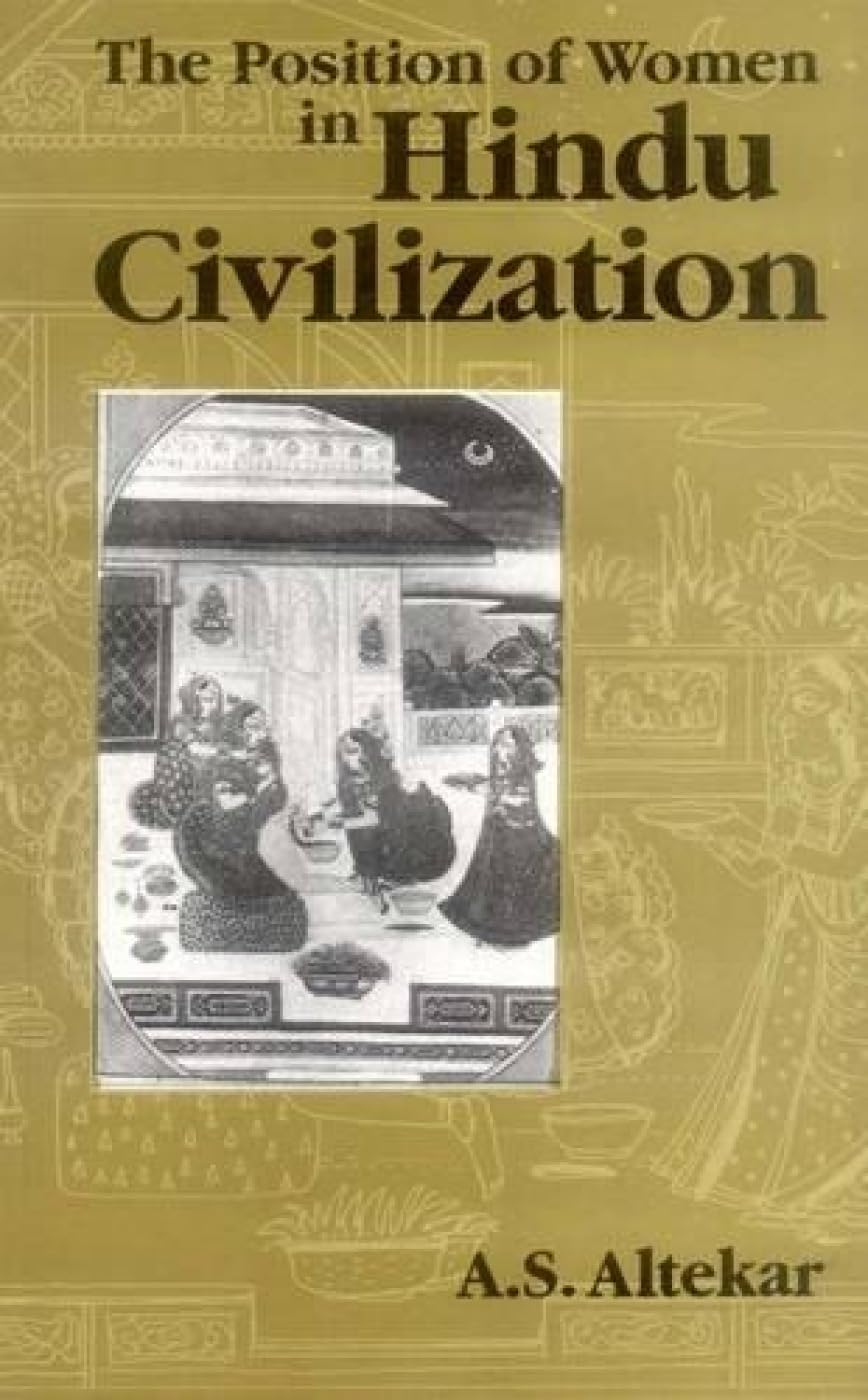 Position of Women in Hindu Civilization: From Prehistoric Times to the Present Day,Used