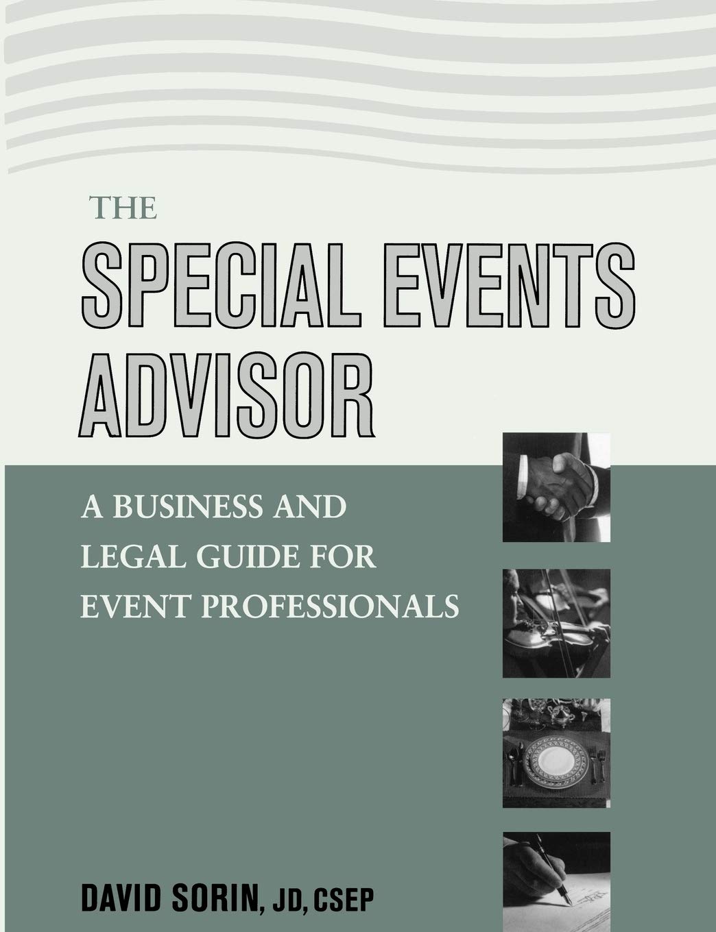 The Special Events Advisor: A Business And Legal Guide For Event Professionals,New
