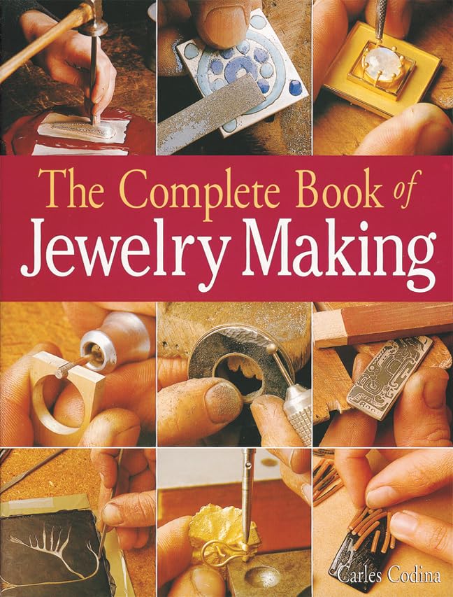 The Complete Book of Jewelry Making: A FullColor Introduction to the Jeweler's Art,Used