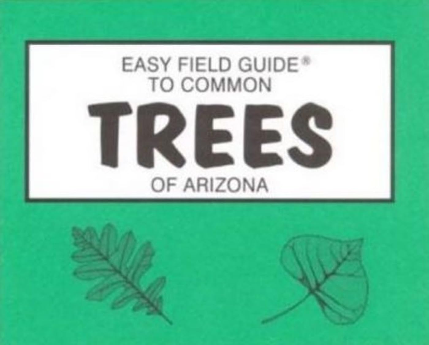 Easy Field Guide to Common Trees of Arizona,Used