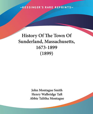 History Of The Town Of Sunderland, Massachusetts, 16731899 (1899),New