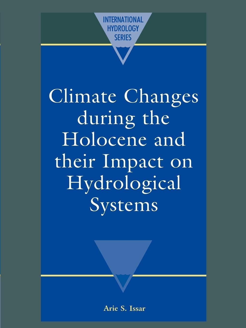 Climate Changes during the Holocene and their Impact on Hydrological Systems (International Hydrology Series),Used