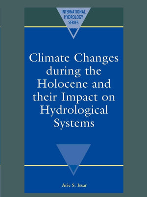 Climate Changes during the Holocene and their Impact on Hydrological Systems (International Hydrology Series),Used
