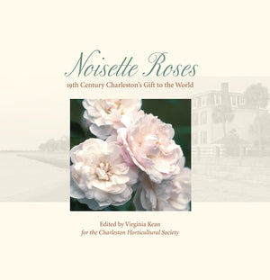Noisette Roses: 19Th Century Charlestons Gift To The World-new