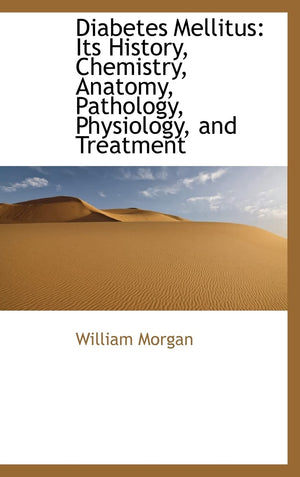 Diabetes Mellitus: Its History, Chemistry, Anatomy, Pathology, Physiology, and Treatment (Bibliolife Reproduction Series),Used