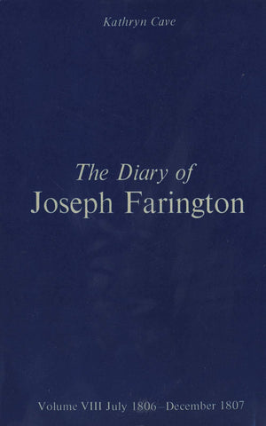 The Diary Of Joseph Farington: Volume 7, January 1805  June 1806, Volume 8, July 1806  December 1807 (Paul Mellon Centre For S,New