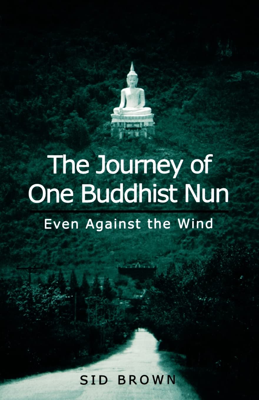 The Journey of One Buddhist Nun: Even Against the Wind,Used