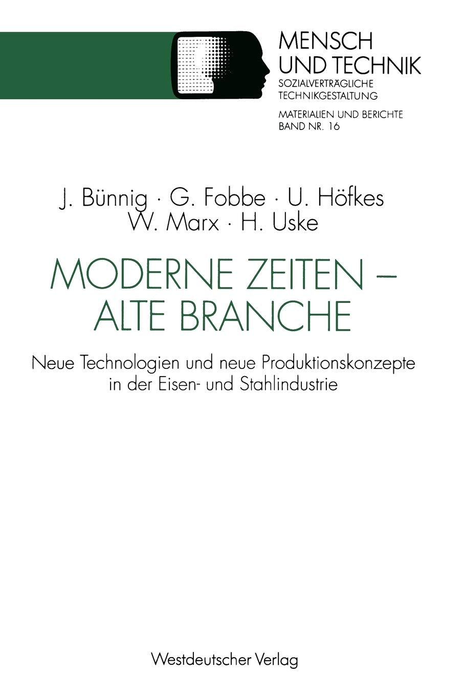 Moderne Zeiten  Alte Branche: Neue Technologien Und Neue Produktionskonzepte In Der Eisen Und Stahlindustrie (Sozialvertrglich,Used