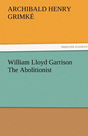 William Lloyd Garrison The Abolitionist,Used