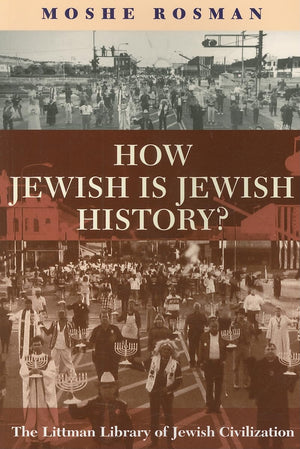 How Jewish is Jewish History? (The Littman Library of Jewish Civilization),Used
