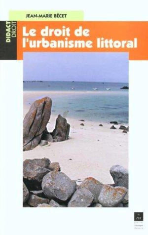 Le droit de l'urbanisme littoral,New