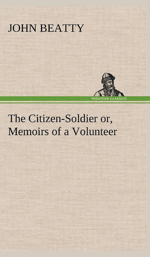 The CitizenSoldier or, Memoirs of a Volunteer,Used