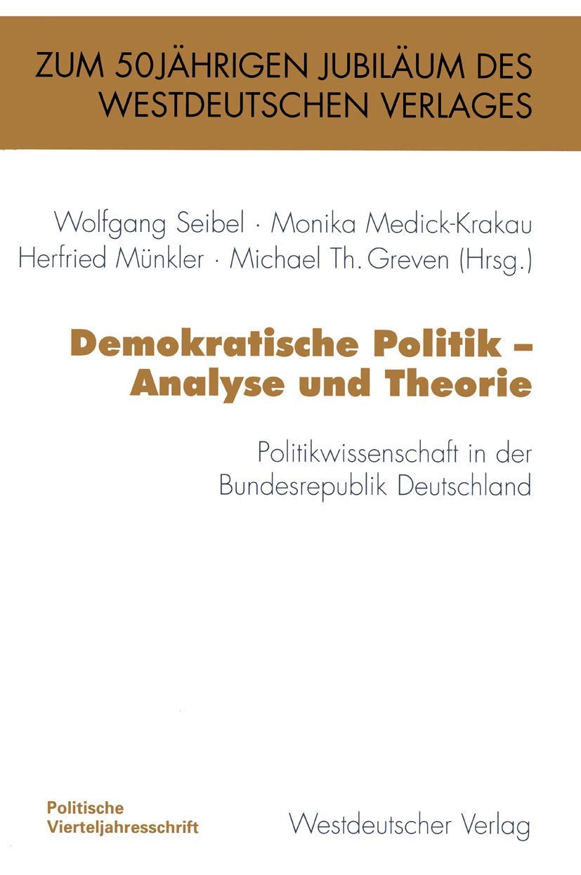 Demokratische Politik  Analyse und Theorie: Politikwissenschaft in der Bundesrepublik Deutschland (PVSBand zum 50jhrigen Beste,Used