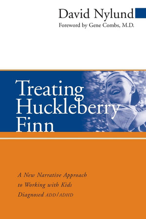 Treating Huckleberry Finn: A New Narrative Approach to Working With Kids Diagnosed ADD/ADHD,Used
