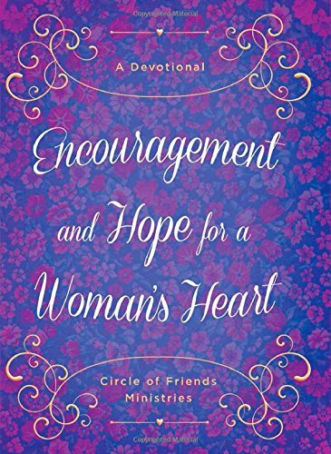 Encouragement and Hope for a Woman's Heart: A Devotional (Circle of Friends),Used