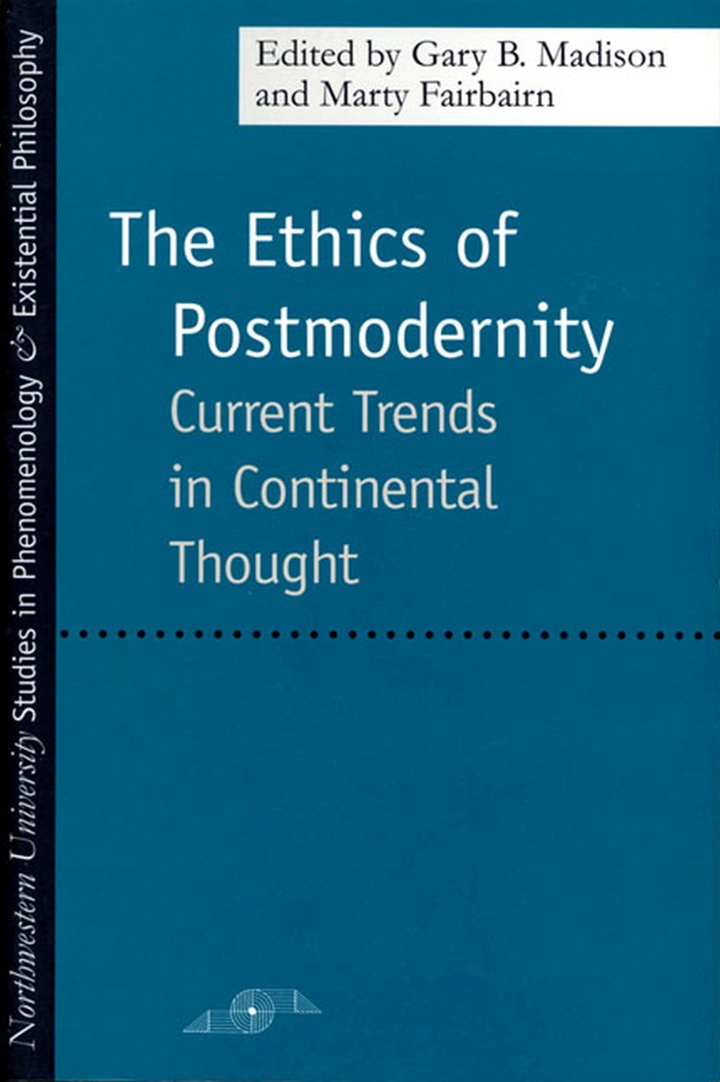 The Ethics Of Postmodernity: Current Trends In Continental Thought (Studies In Phenomenology And Existential Philosophy),New