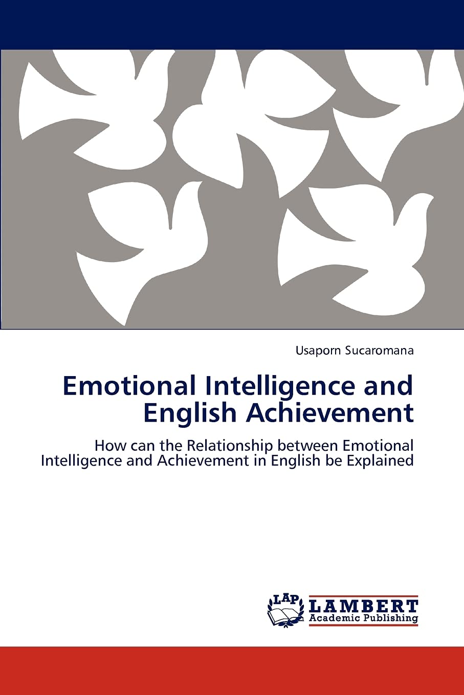 Emotional Intelligence and English Achievement: How can the Relationship between Emotional Intelligence and Achievement in Engli,Used
