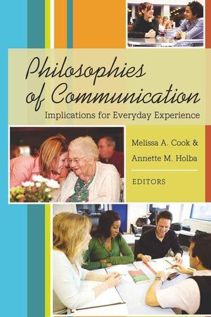 Philosophies of Communication: Implications for Everyday Experience,Used