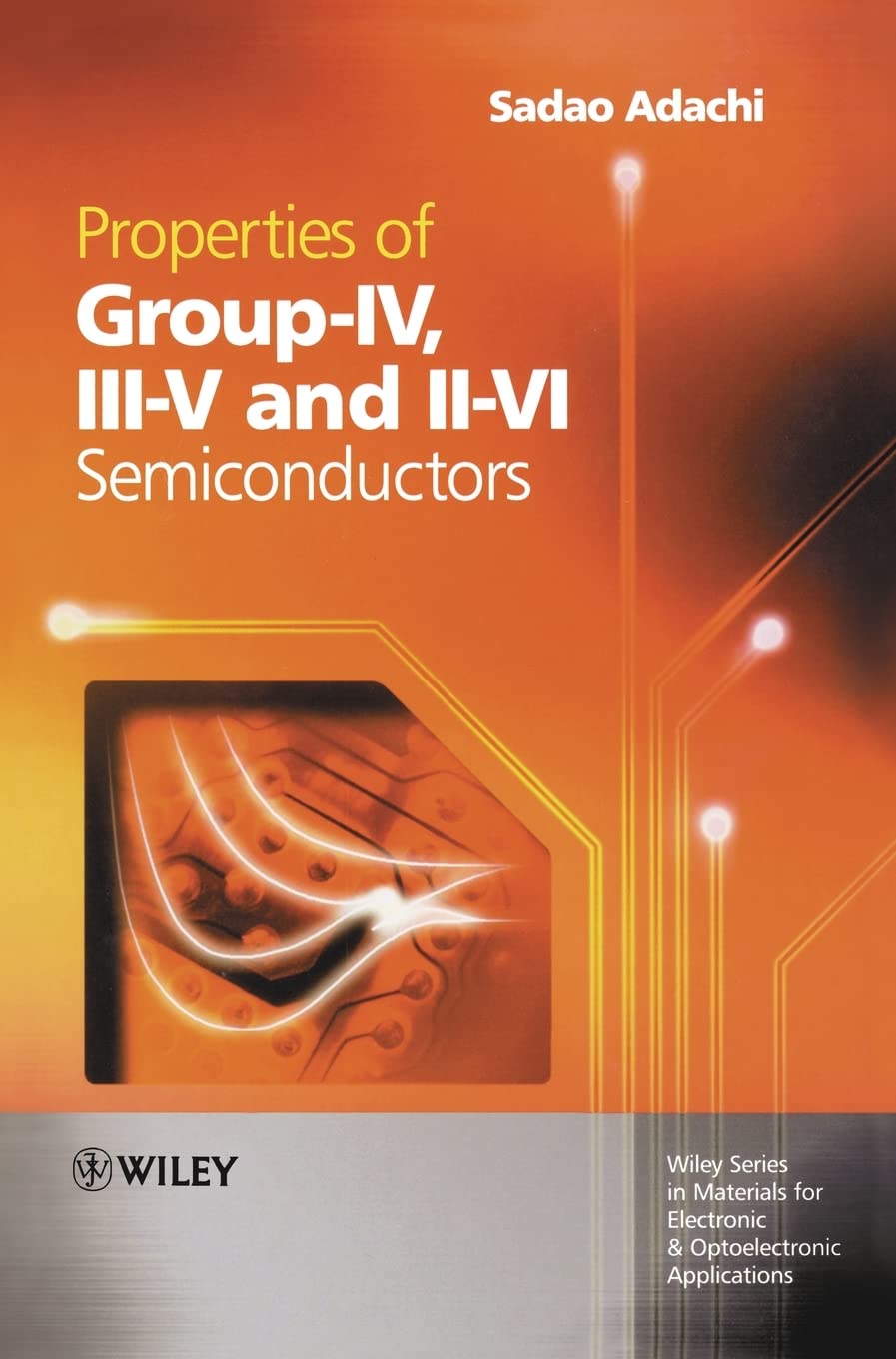 Properties of GroupIV, IIIV and IIVI Semiconductors,Used