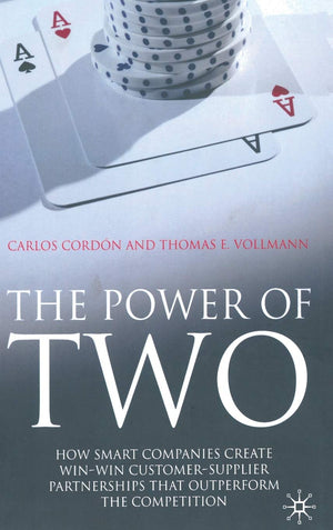 The Power of Two: How Smart Companies Create Win:Win Customer Supplier Partnerships that Outperform the Competition,Used