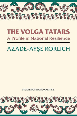 The Volga Tatars: A Profile In National Resilience (Hoover Institution Press Publication)