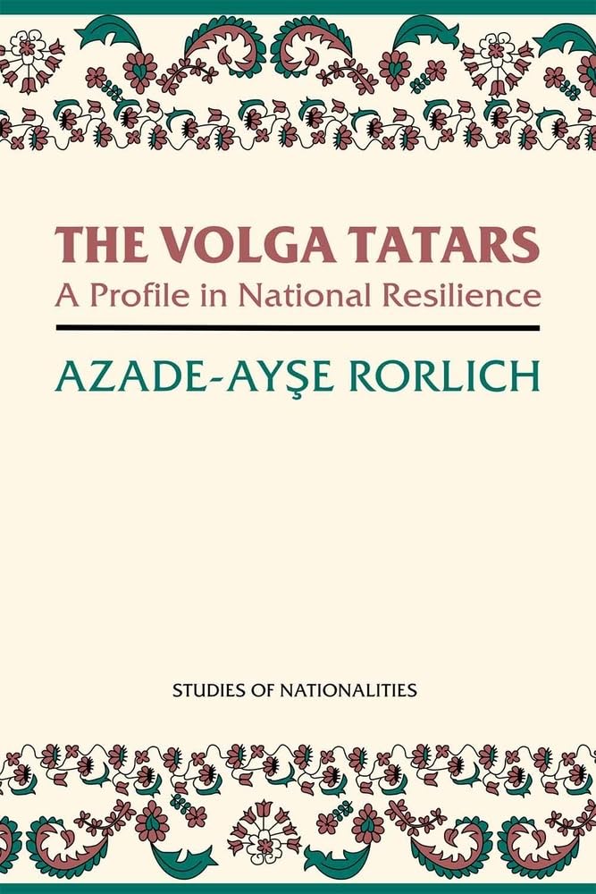 The Volga Tatars: A Profile In National Resilience (Hoover Institution Press Publication)
