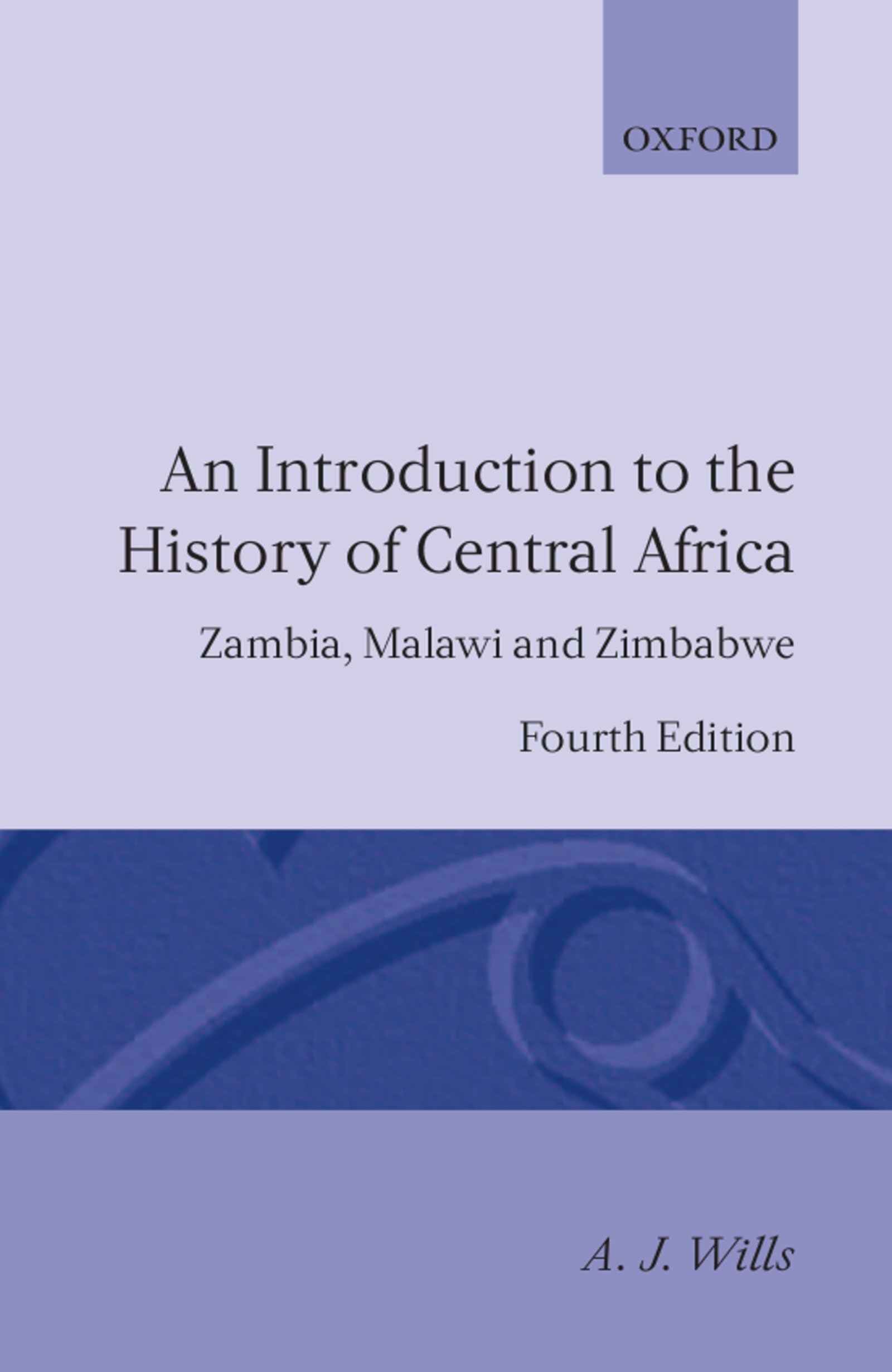 An Introduction To The History Of Central Africa: Zambia, Malawi And Zimbabwe