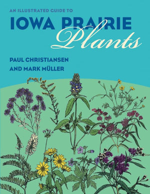 An Illustrated Guide To Iowa Prairie Plants,New
