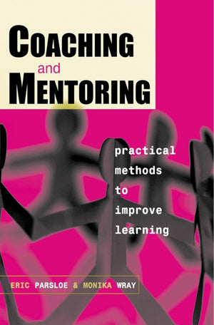 Coaching and Mentoring: Practical Methods to Improve Learning,Used