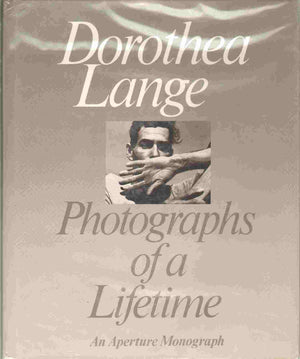 Dorothea Lange : Photographs Of A Lifetime,New