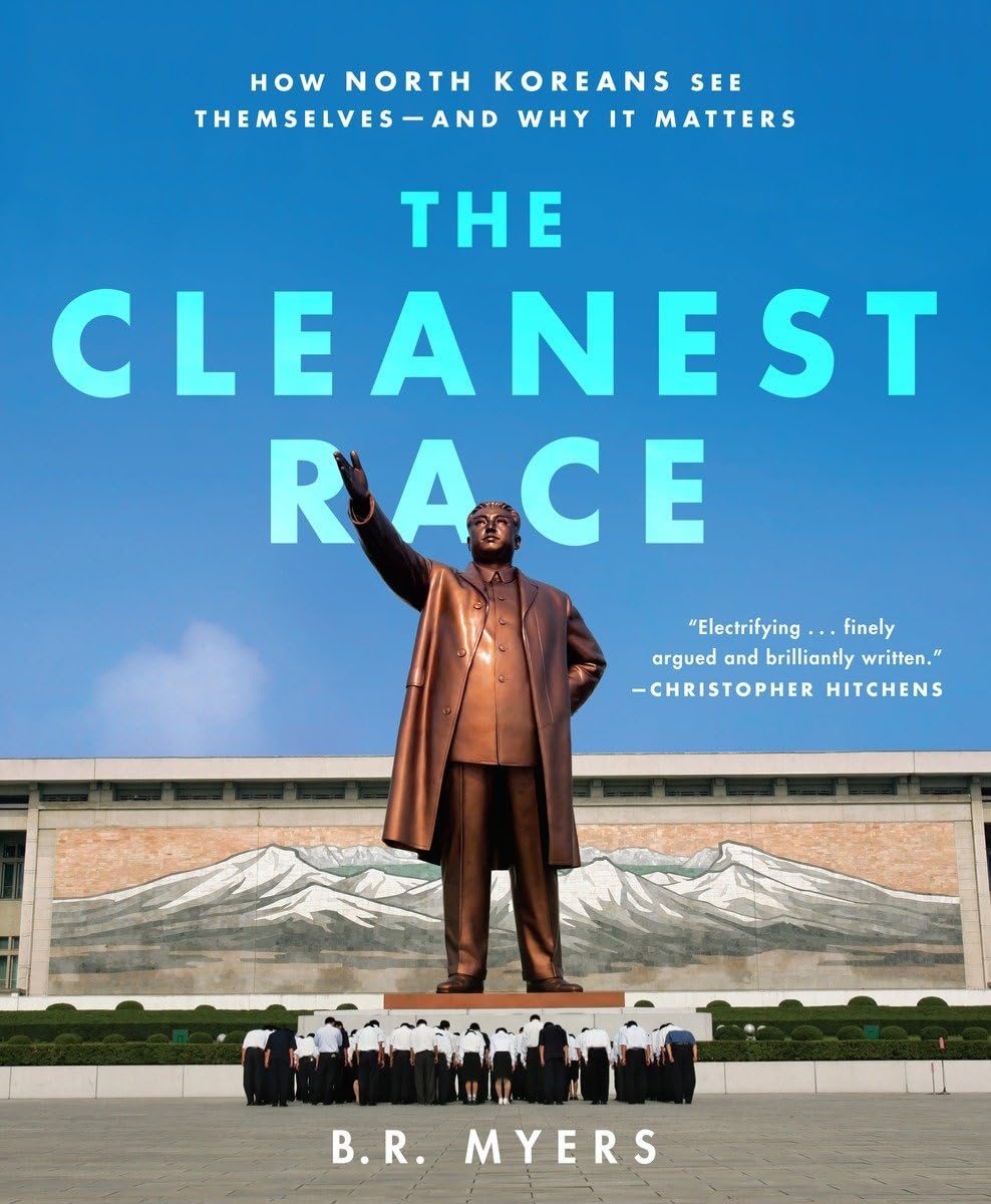 The Cleanest Race: How North Koreans See Themselves  And Why It Matters