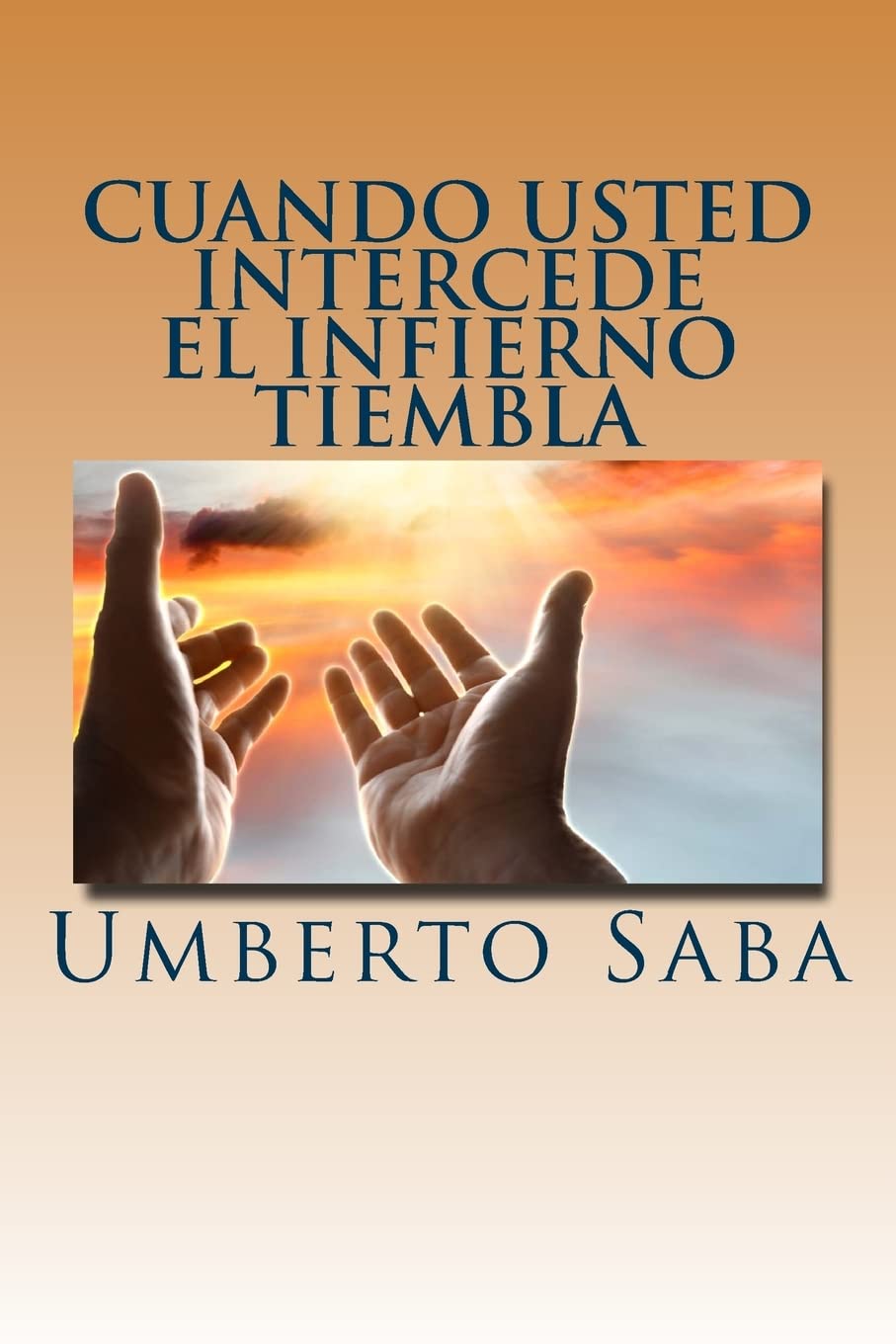 Cuando Usted Intercede el Infierno Tiembla (Spanish Edition),Used
