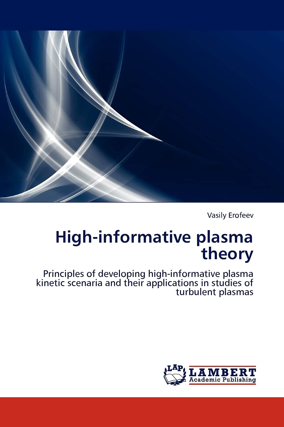 Highinformative plasma theory: Principles of developing highinformative plasma kinetic scenaria and their applications in stud,Used