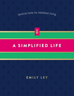 A Simplified Life: Tactical Tools For Intentional Living