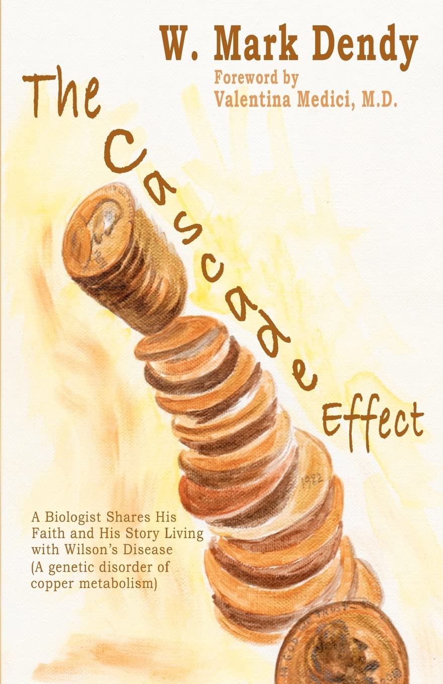 The Cascade Effect: A Biologist Shares His Faith And His Story Living With Wilson'S Disease (An Inherited Disorder Of Copper Met,Used