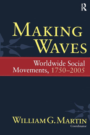 Making Waves: Worldwide Social Movements, 17502005 (Fernand Braudel Center Series),Used
