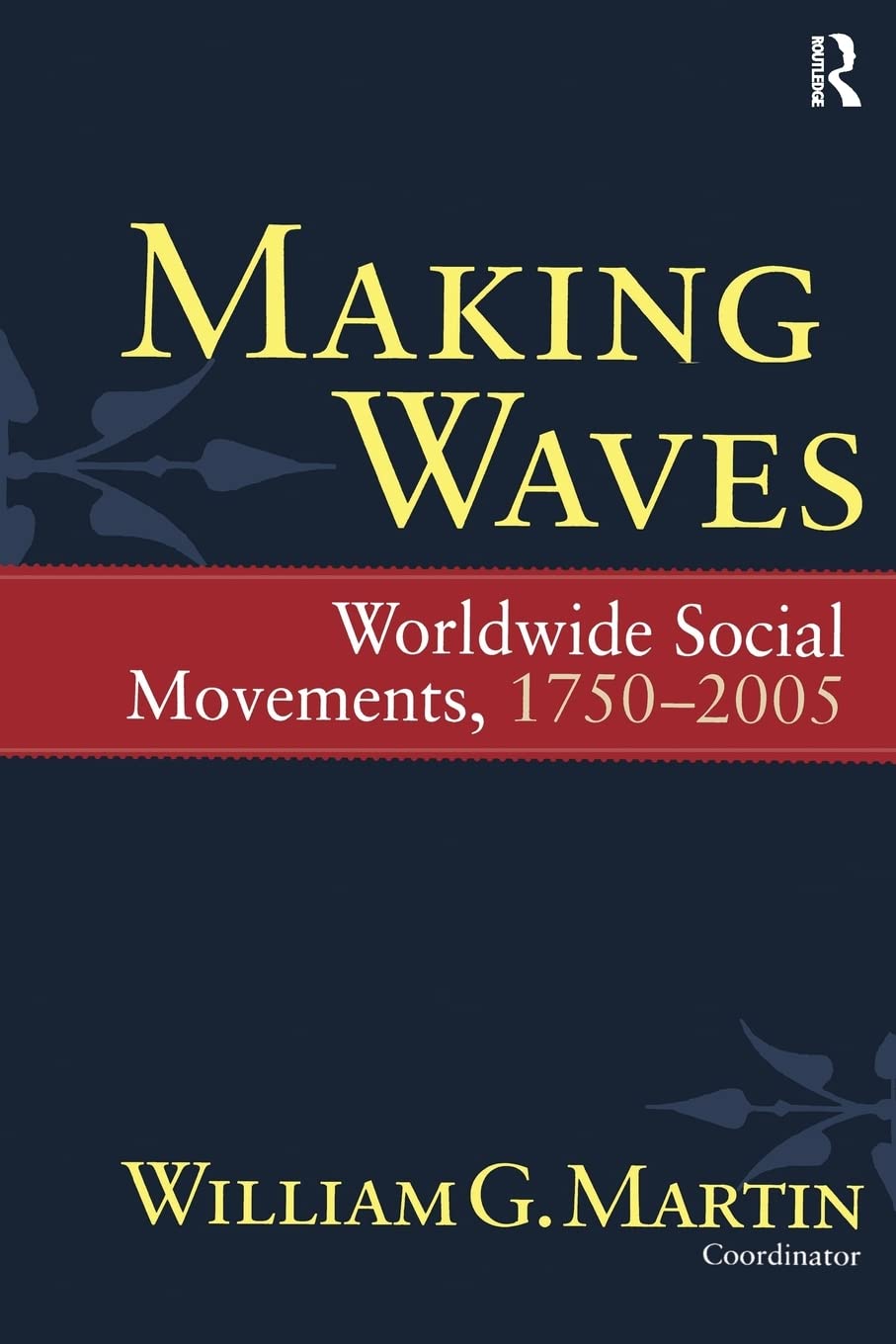 Making Waves: Worldwide Social Movements, 17502005 (Fernand Braudel Center Series),Used