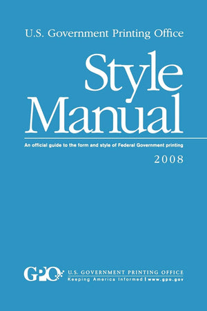 U.S. Government Printing Office Style Manual: An Official Guide To The Form And Style Of Federal Government Printing,Used