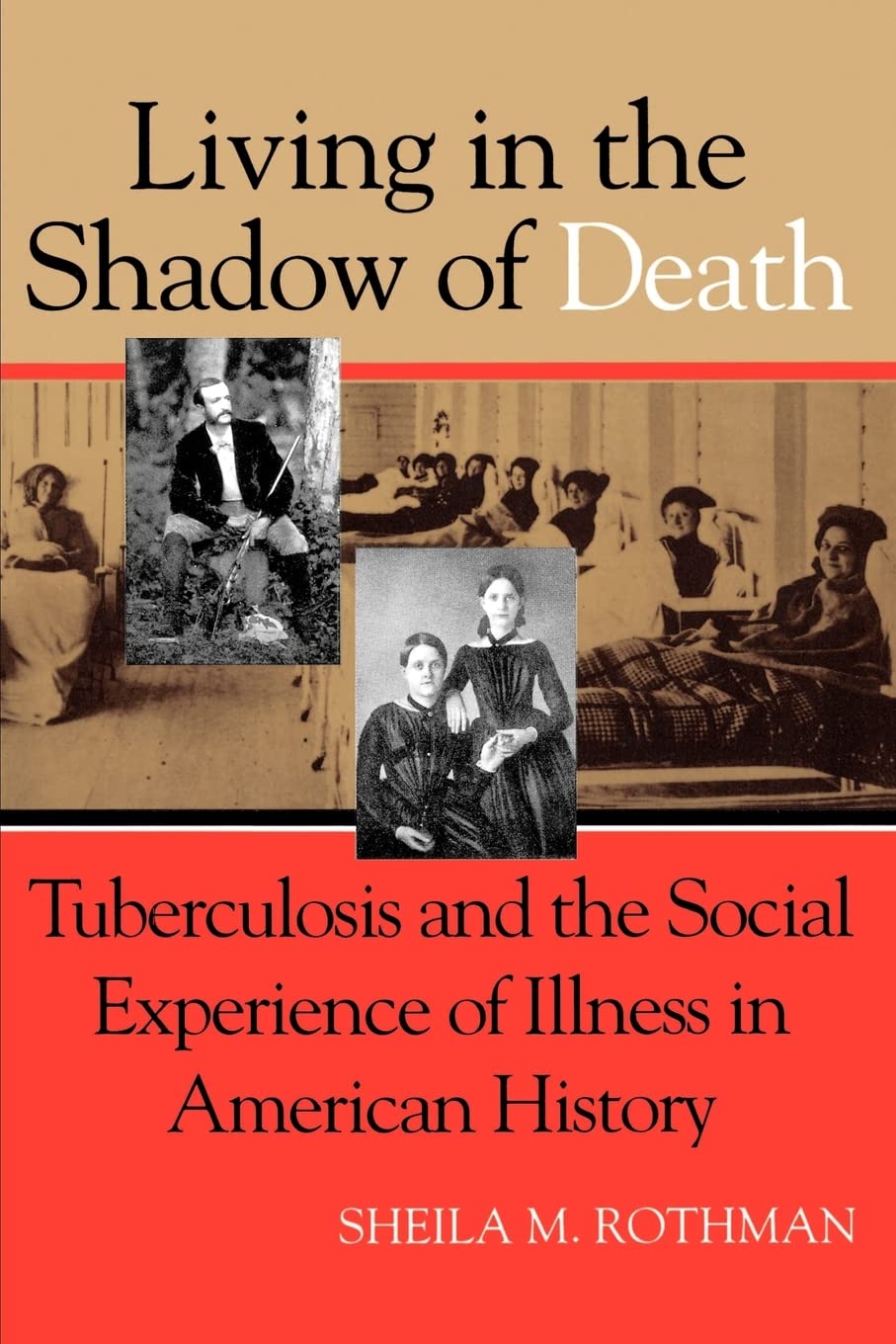 Living in the Shadow of Death: Tuberculosis and the Social Experience of Illness in American History,Used