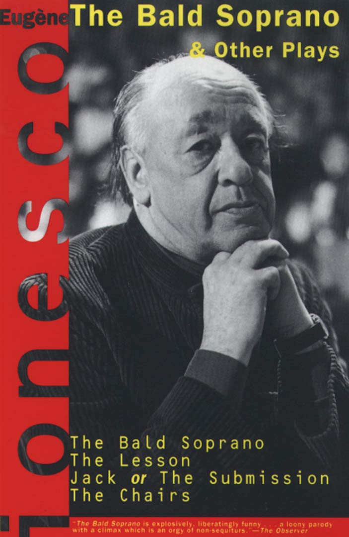 The Bald Soprano And Other Plays: The Bald Soprano; The Lesson; Jack, Or The Submission; The Chairs,New