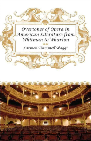 Overtones Of Opera In American Literature From Whitman To Wharton,Used
