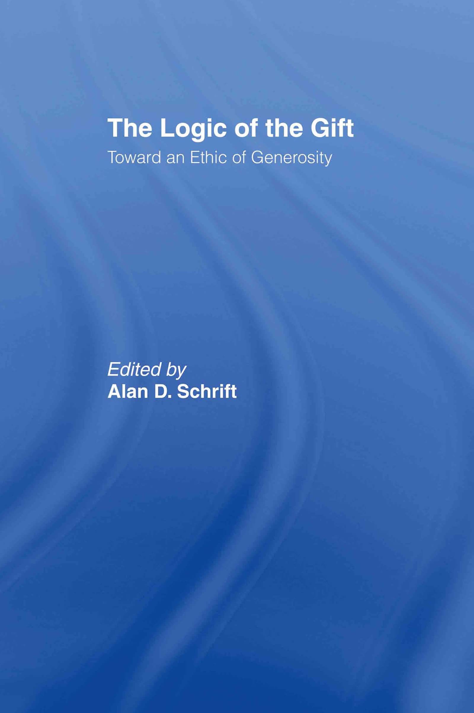 The Logic of the Gift: Toward an Ethic of Generosity,Used