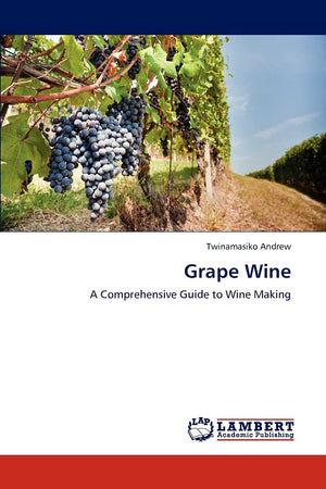 Grape Wine: A Comprehensive Guide to Wine Making,Used