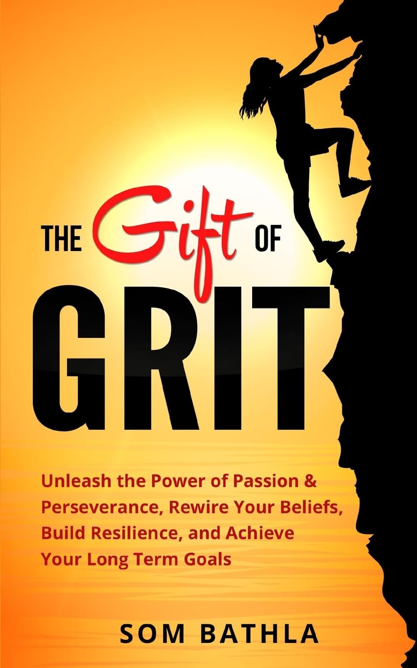 The Gift of Grit: Unleash the Power of Passion & Perseverance, Rewire Your Beliefs, Build Resilience, and Achieve Your Longterm,Used