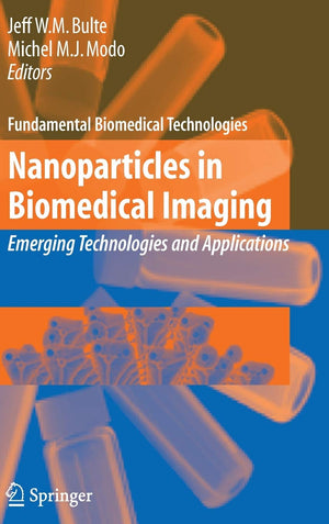 Nanoparticles In Biomedical Imaging: Emerging Technologies And Applications (Fundamental Biomedical Technologies, 3)