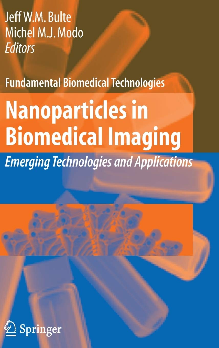 Nanoparticles In Biomedical Imaging: Emerging Technologies And Applications (Fundamental Biomedical Technologies, 3)
