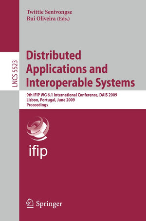 Distributed Applications and Interoperable Systems: 9th IFIP WG 6.1 International Conference, DAIS 2009, Lisbon, Portugal, June ,Used