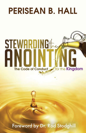 Stewarding the Anointing: The Code of Conduct for the Kingdom,Used